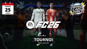 2026/04/25 - Tournoi FC 26 - Manga Card Event Enghien